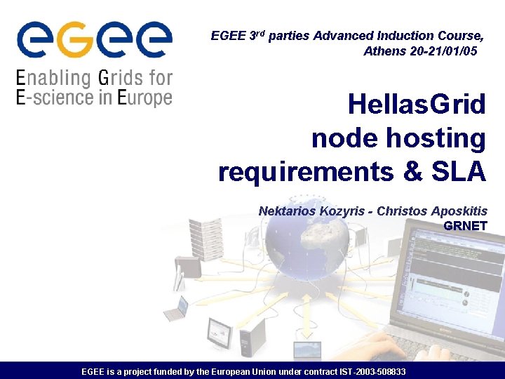 EGEE 3 rd parties Advanced Induction Course, Athens 20 -21/01/05 Hellas. Grid node hosting