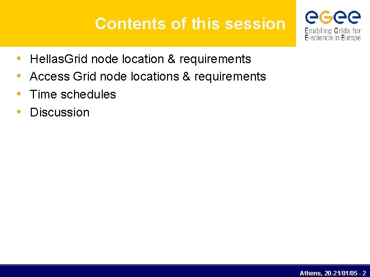 Contents of this session • • Hellas. Grid node location & requirements Access Grid