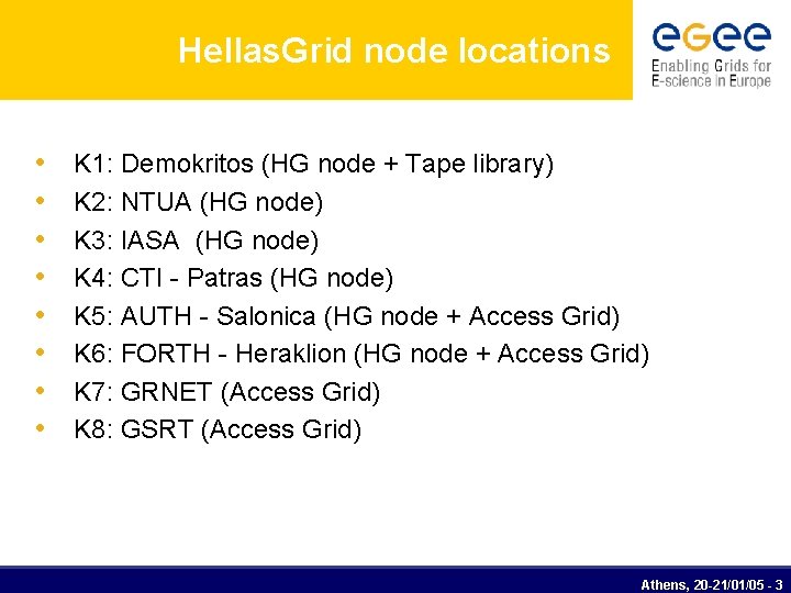 Hellas. Grid node locations • • K 1: Demokritos (HG node + Tape library)