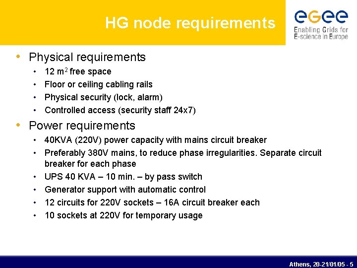 HG node requirements • Physical requirements • • 12 m 2 free space Floor