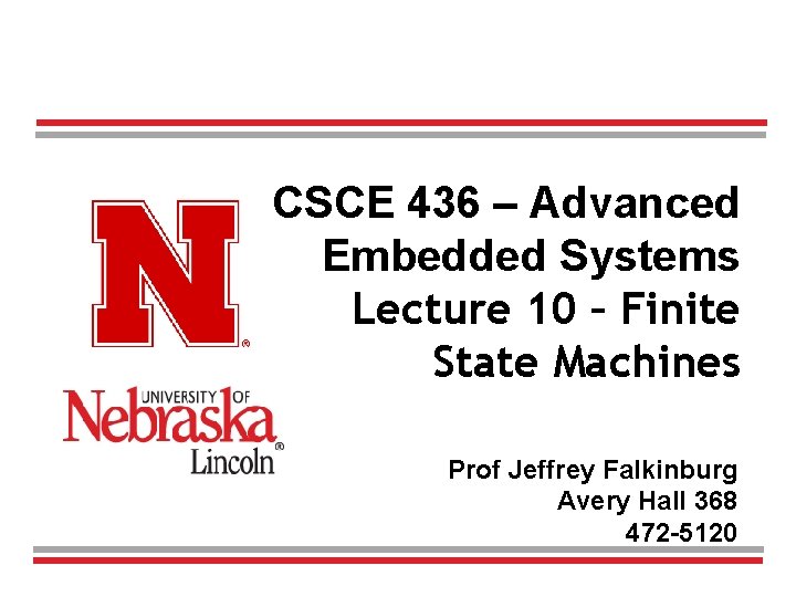 CSCE 436 – Advanced Embedded Systems Lecture 10 – Finite State Machines Prof Jeffrey