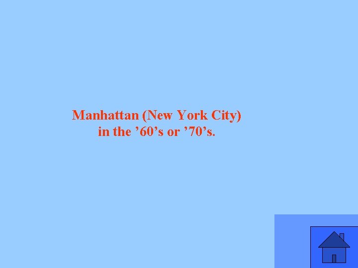 Manhattan (New York City) in the ’ 60’s or ’ 70’s. 