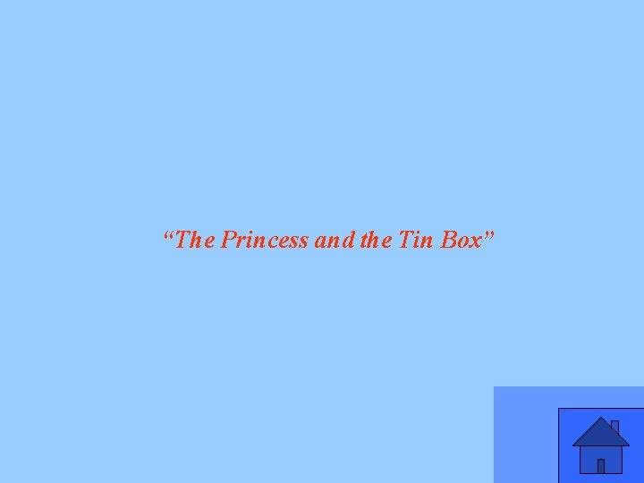 “The Princess and the Tin Box” 