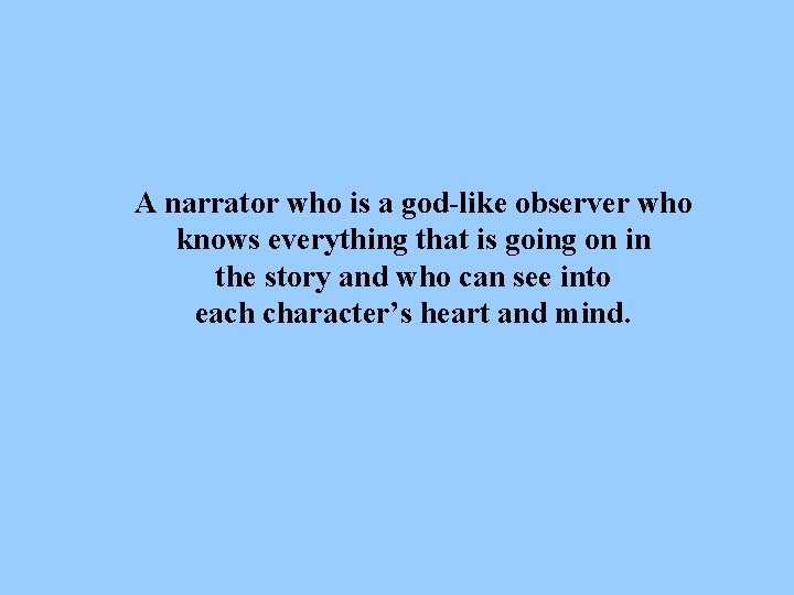 A narrator who is a god-like observer who knows everything that is going on