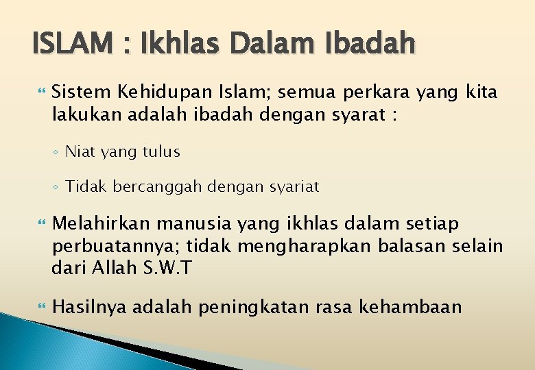 ISLAM : Ikhlas Dalam Ibadah Sistem Kehidupan Islam; semua perkara yang kita lakukan adalah