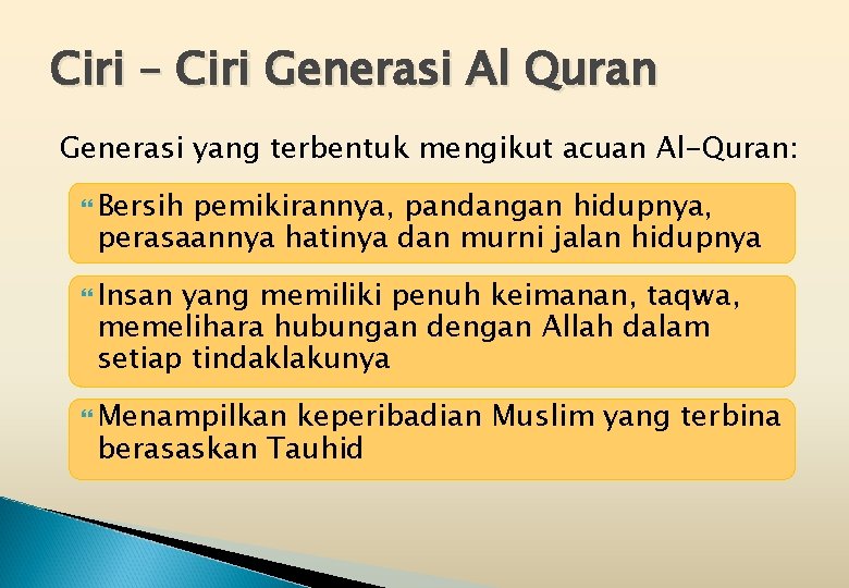 Ciri – Ciri Generasi Al Quran Generasi yang terbentuk mengikut acuan Al-Quran: Bersih pemikirannya,