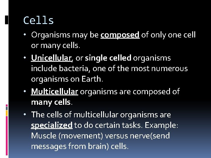 Cells • Organisms may be composed of only one cell or many cells. •