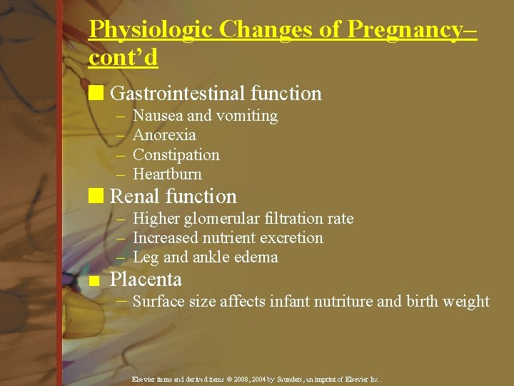 Physiologic Changes of Pregnancy– cont’d n Gastrointestinal function – – Nausea and vomiting Anorexia