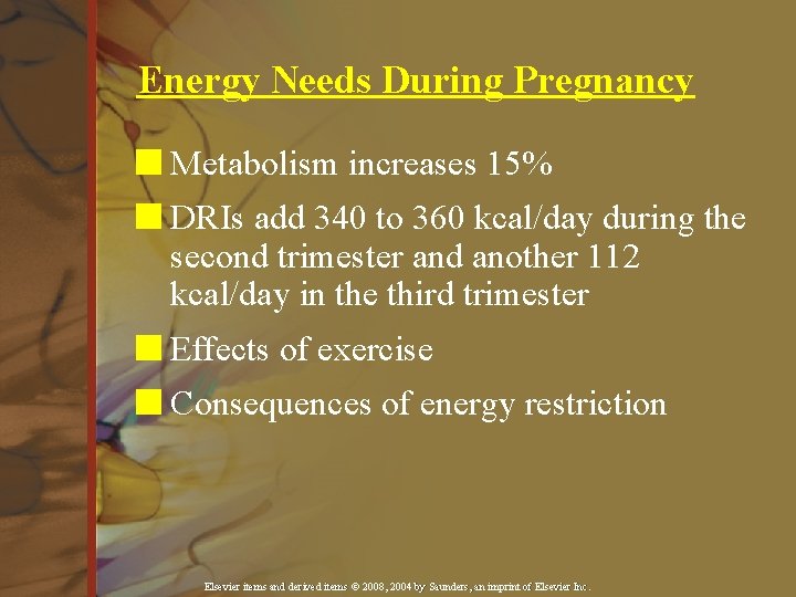 Energy Needs During Pregnancy n Metabolism increases 15% n DRIs add 340 to 360