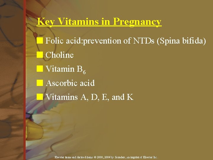 Key Vitamins in Pregnancy n Folic acid: prevention of NTDs (Spina bifida) n Choline