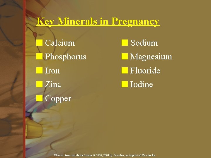 Key Minerals in Pregnancy n Calcium n Sodium n Phosphorus n Magnesium n Iron