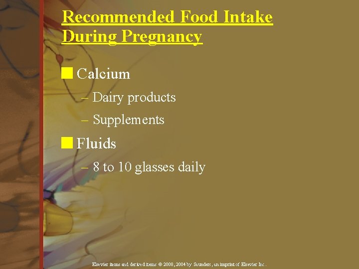 Recommended Food Intake During Pregnancy n Calcium – Dairy products – Supplements n Fluids