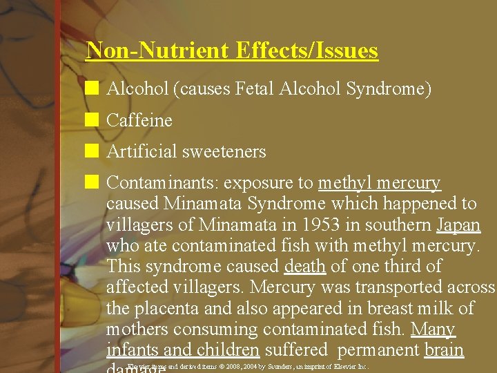 Non-Nutrient Effects/Issues n Alcohol (causes Fetal Alcohol Syndrome) n Caffeine n Artificial sweeteners n