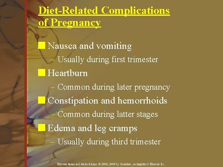 Diet-Related Complications of Pregnancy n Nausea and vomiting – Usually during first trimester n