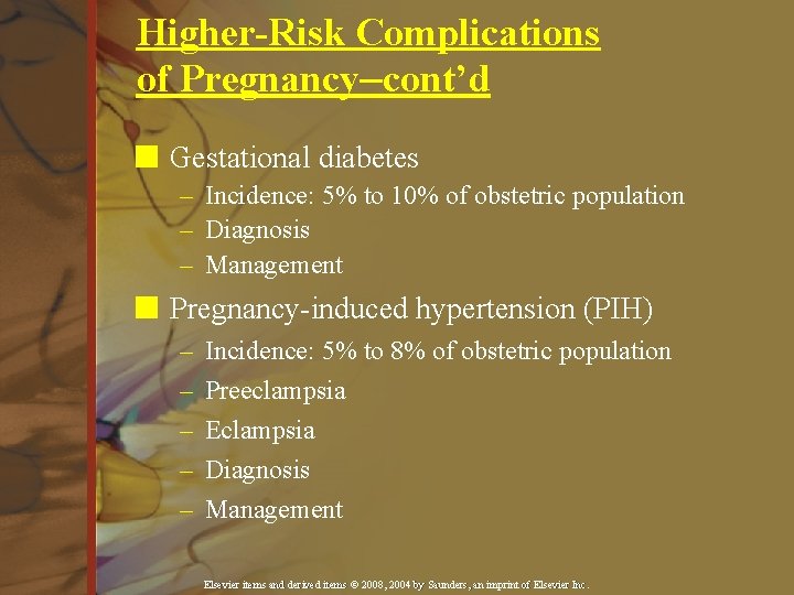 Higher-Risk Complications of Pregnancy–cont’d n Gestational diabetes – Incidence: 5% to 10% of obstetric