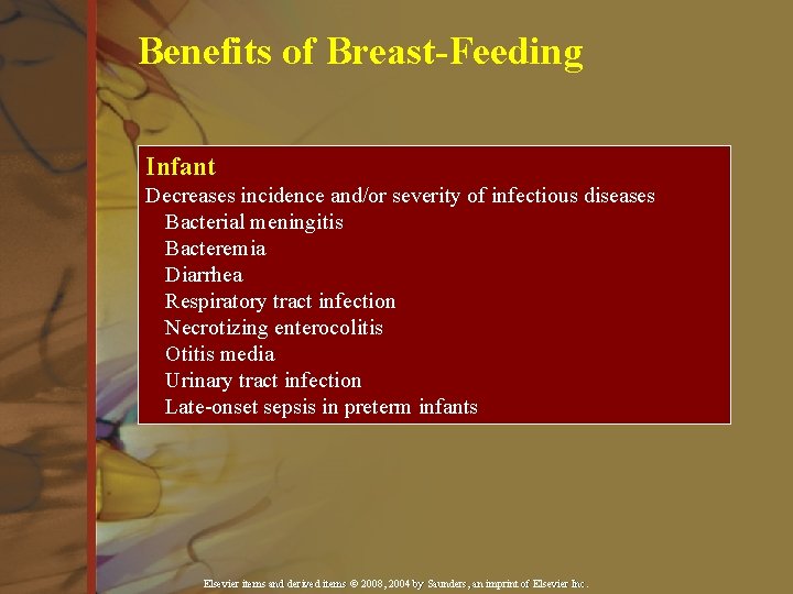 Benefits of Breast-Feeding Infant Decreases incidence and/or severity of infectious diseases Bacterial meningitis Bacteremia