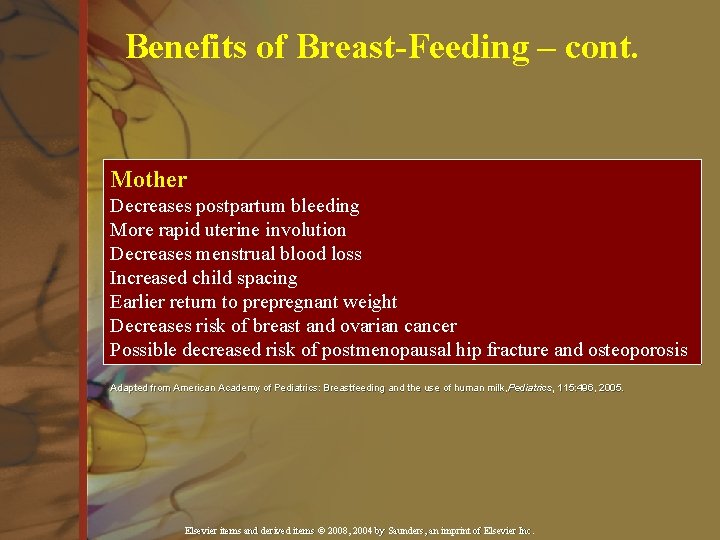 Benefits of Breast-Feeding – cont. Mother Decreases postpartum bleeding More rapid uterine involution Decreases