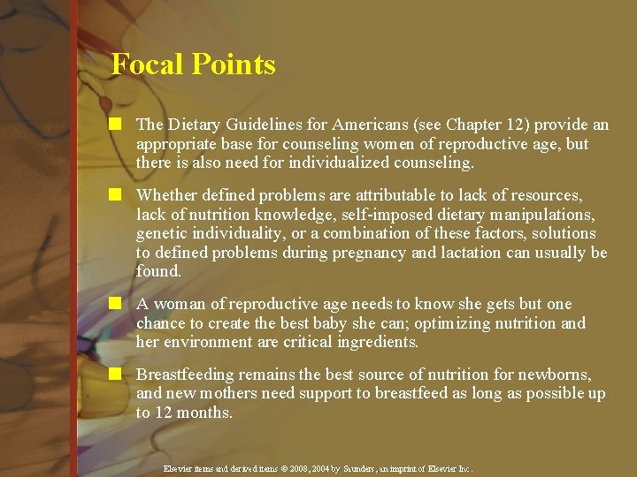 Focal Points n The Dietary Guidelines for Americans (see Chapter 12) provide an appropriate