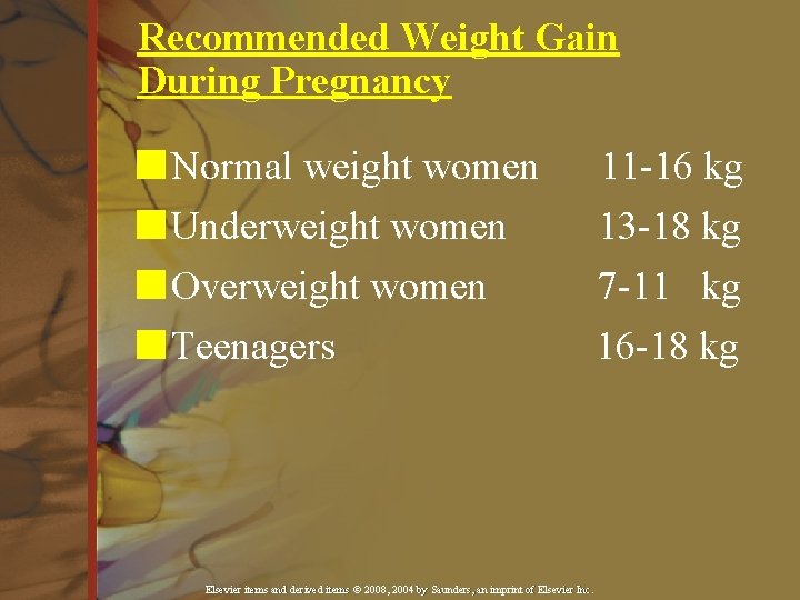 Recommended Weight Gain During Pregnancy n Normal weight women n Underweight women n Overweight