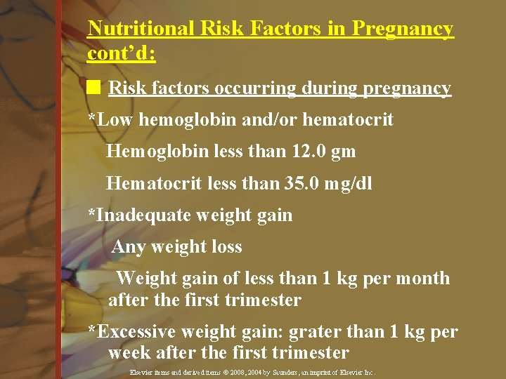 Nutritional Risk Factors in Pregnancy cont’d: n Risk factors occurring during pregnancy *Low hemoglobin