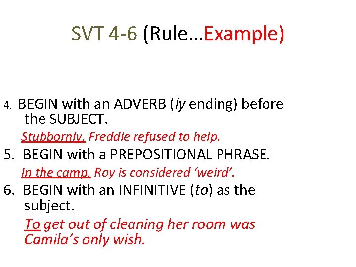SVT 4 -6 (Rule…Example) 4. BEGIN with an ADVERB (ly ending) before the SUBJECT. SVT 4 -6 (Rule…Example) 4. BEGIN with an ADVERB (ly ending) before the SUBJECT.