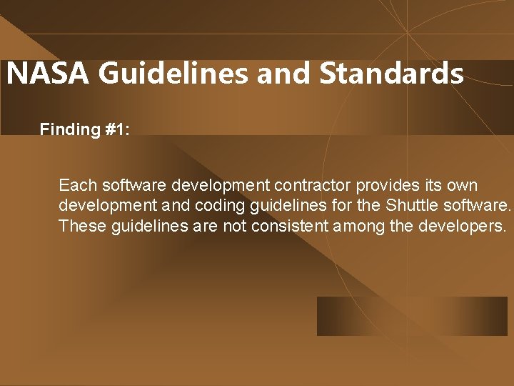NASA Guidelines and Standards Finding #1: Each software development contractor provides its own development