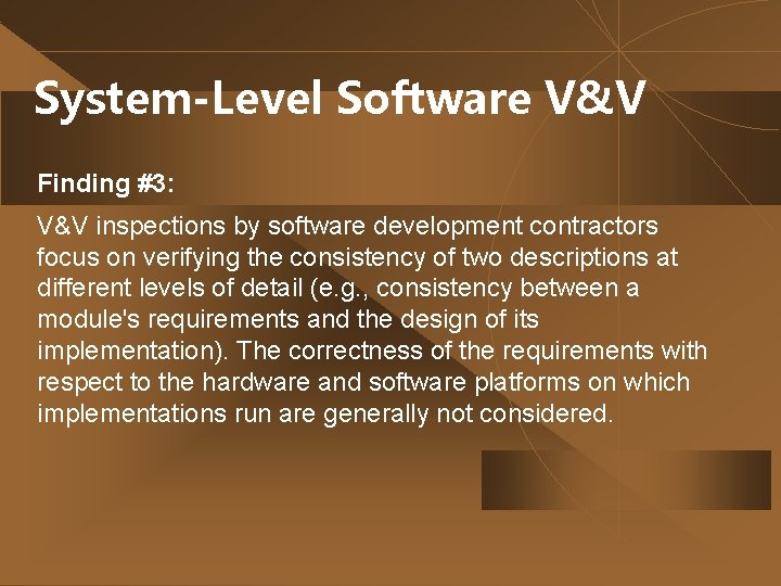 System-Level Software V&V Finding #3: V&V inspections by software development contractors focus on verifying