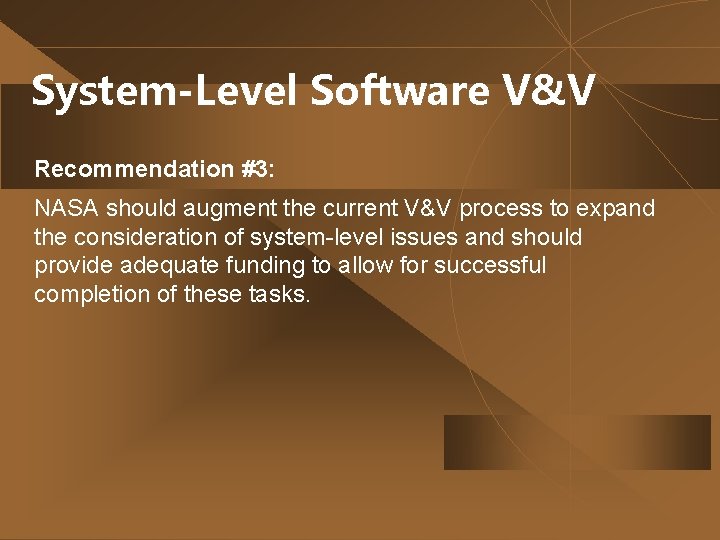 System-Level Software V&V Recommendation #3: NASA should augment the current V&V process to expand