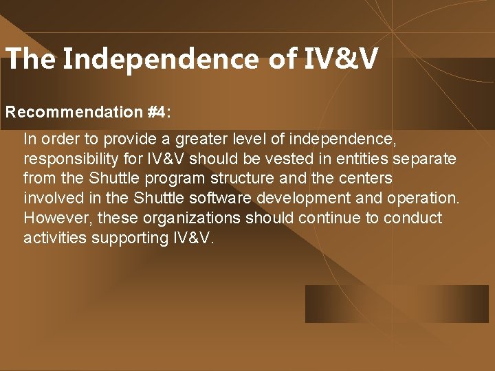 The Independence of IV&V Recommendation #4: In order to provide a greater level of