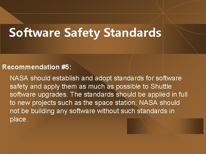 Software Safety Standards Recommendation #5: NASA should establish and adopt standards for software safety