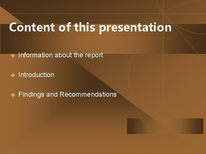 Content of this presentation u Information about the report u Introduction u Findings and