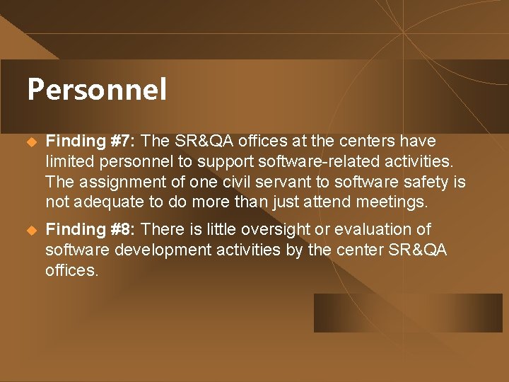 Personnel u Finding #7: The SR&QA offices at the centers have limited personnel to