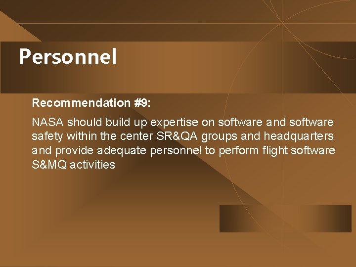 Personnel Recommendation #9: NASA should build up expertise on software and software safety within