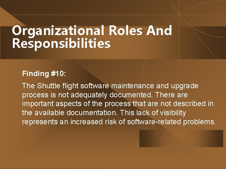 Organizational Roles And Responsibilities Finding #10: The Shuttle flight software maintenance and upgrade process