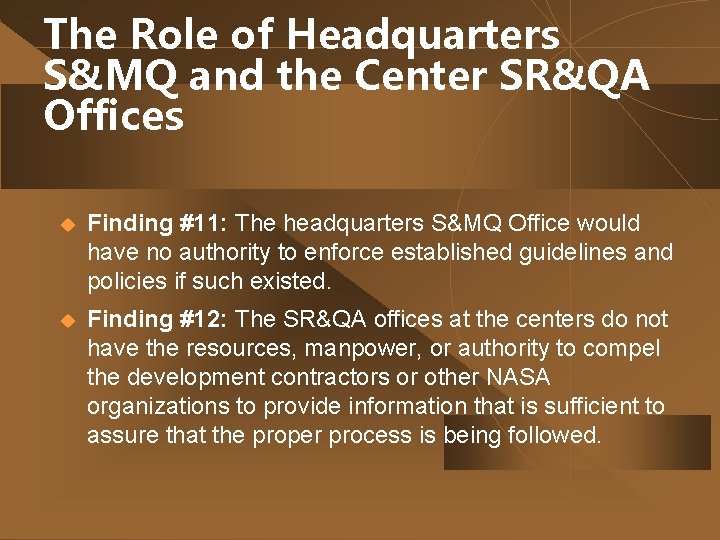 The Role of Headquarters S&MQ and the Center SR&QA Offices u Finding #11: The