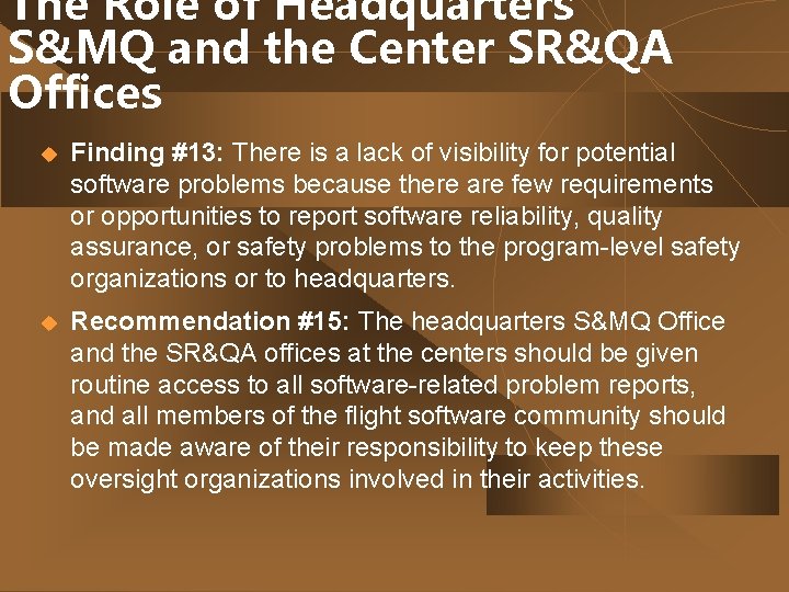 The Role of Headquarters S&MQ and the Center SR&QA Offices u Finding #13: There
