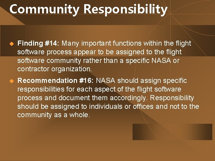 Community Responsibility u Finding #14: Many important functions within the flight software process appear