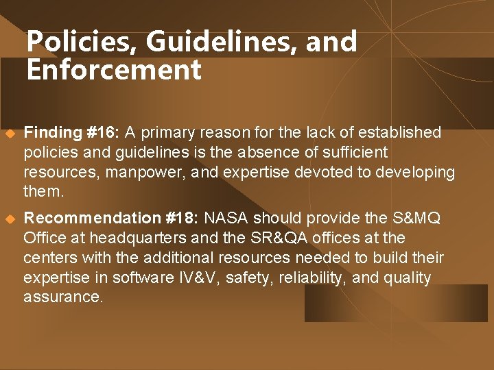 Policies, Guidelines, and Enforcement u Finding #16: A primary reason for the lack of