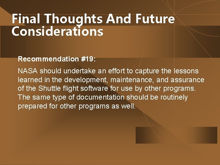 Final Thoughts And Future Considerations Recommendation #19: NASA should undertake an effort to capture