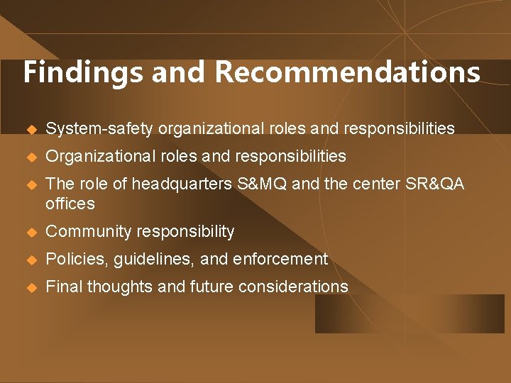 Findings and Recommendations u System-safety organizational roles and responsibilities u Organizational roles and responsibilities