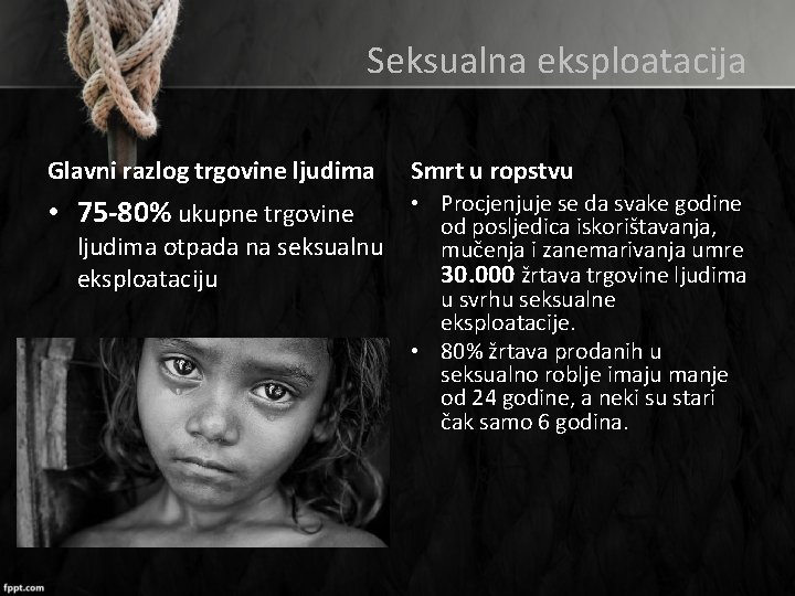 Seksualna eksploatacija Glavni razlog trgovine ljudima Smrt u ropstvu • 75 -80% ukupne trgovine