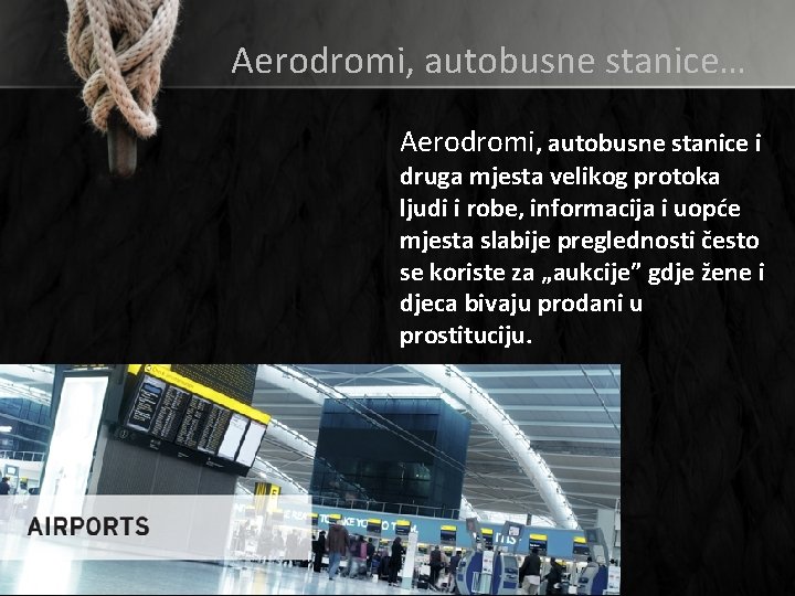 Aerodromi, autobusne stanice… Aerodromi, autobusne stanice i druga mjesta velikog protoka ljudi i robe,