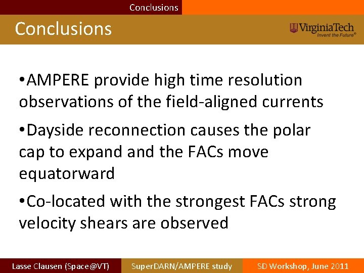 Conclusions • AMPERE provide high time resolution observations of the field-aligned currents • Dayside Conclusions • AMPERE provide high time resolution observations of the field-aligned currents • Dayside