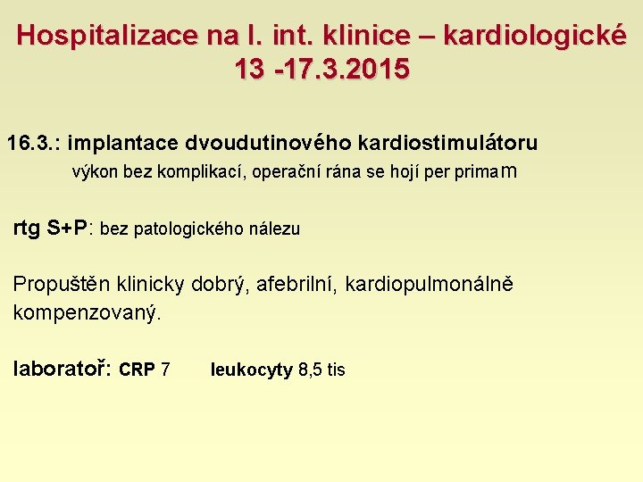 Hospitalizace na I. int. klinice – kardiologické 13 -17. 3. 2015 16. 3. :