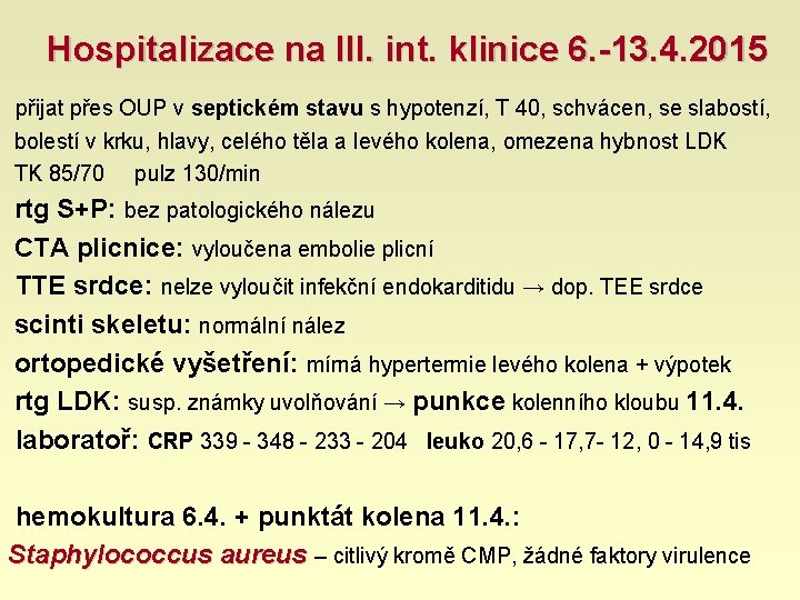 Hospitalizace na III. int. klinice 6. -13. 4. 2015 přijat přes OUP v septickém