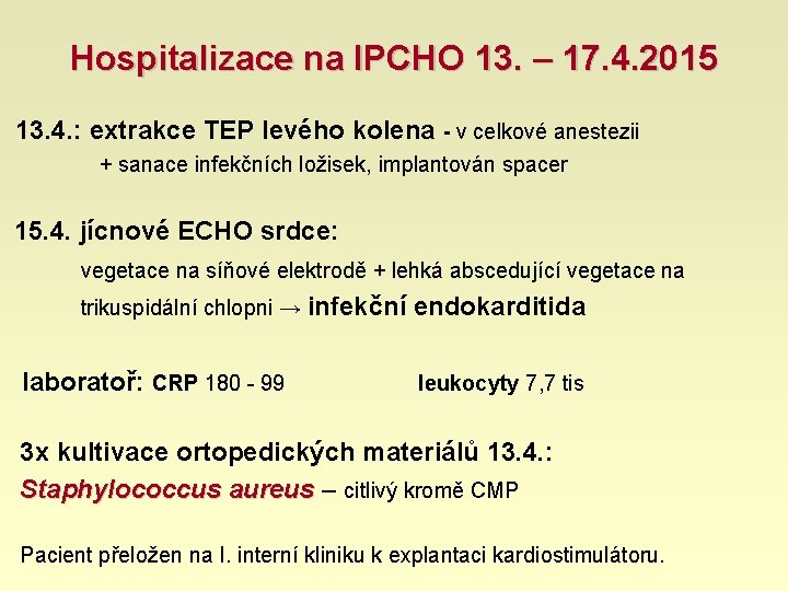 Hospitalizace na IPCHO 13. – 17. 4. 2015 13. 4. : extrakce TEP levého