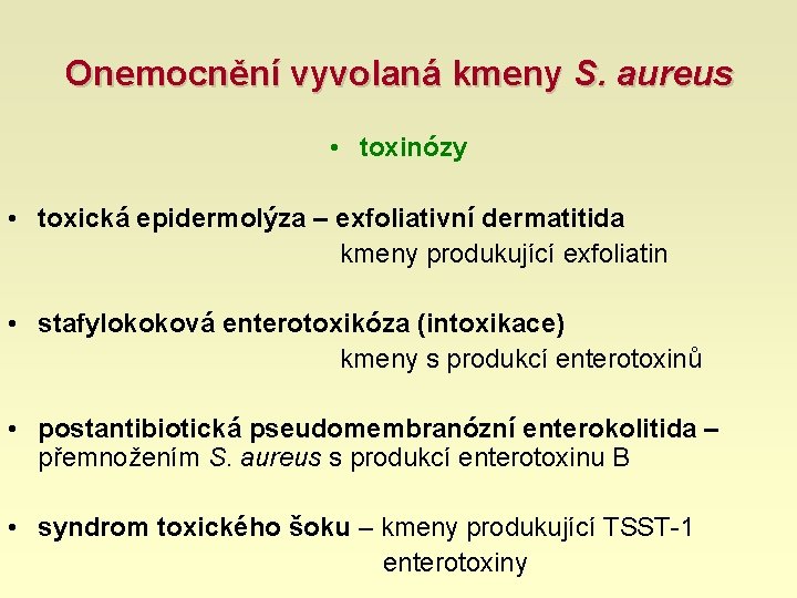 Onemocnění vyvolaná kmeny S. aureus • toxinózy • toxická epidermolýza – exfoliativní dermatitida kmeny