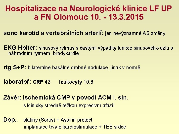 Hospitalizace na Neurologické klinice LF UP a FN Olomouc 10. - 13. 3. 2015