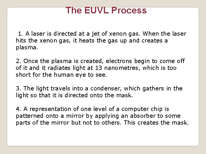 The EUVL Process 1. A laser is directed at a jet of xenon gas.