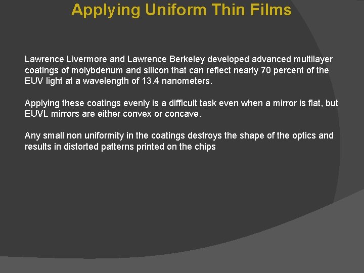 Applying Uniform Thin Films Lawrence Livermore and Lawrence Berkeley developed advanced multilayer coatings of
